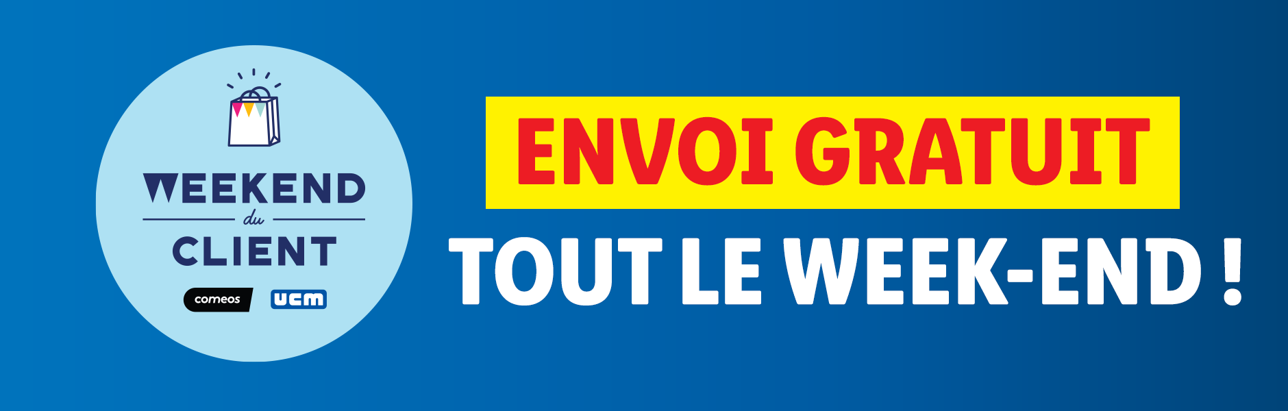 Envoi gratuit pendant le Weekend du Client