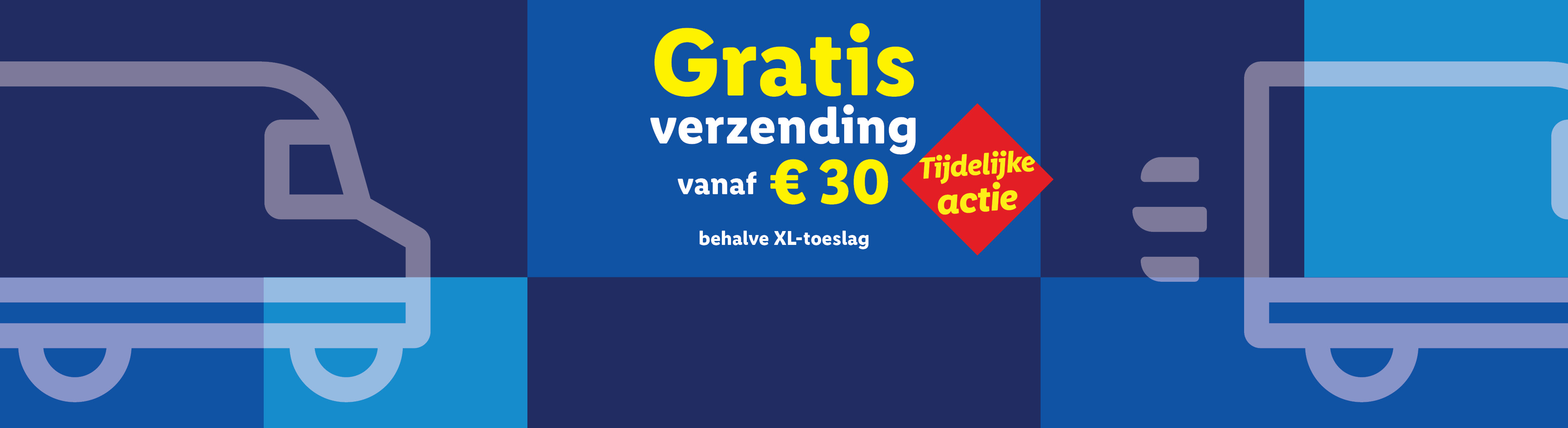 Gratis verzending vanaf €30, tijdelijke actie, behalve XL-toeslag.