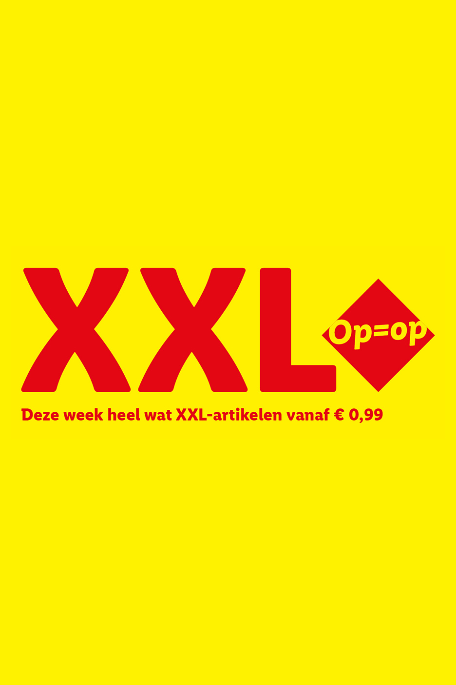 Grote rode XXL-tekst op een gele achtergrond met de tekst 'Op=op' en 'Deze week heel wat XXL-artikelen vanaf € 0,99'.