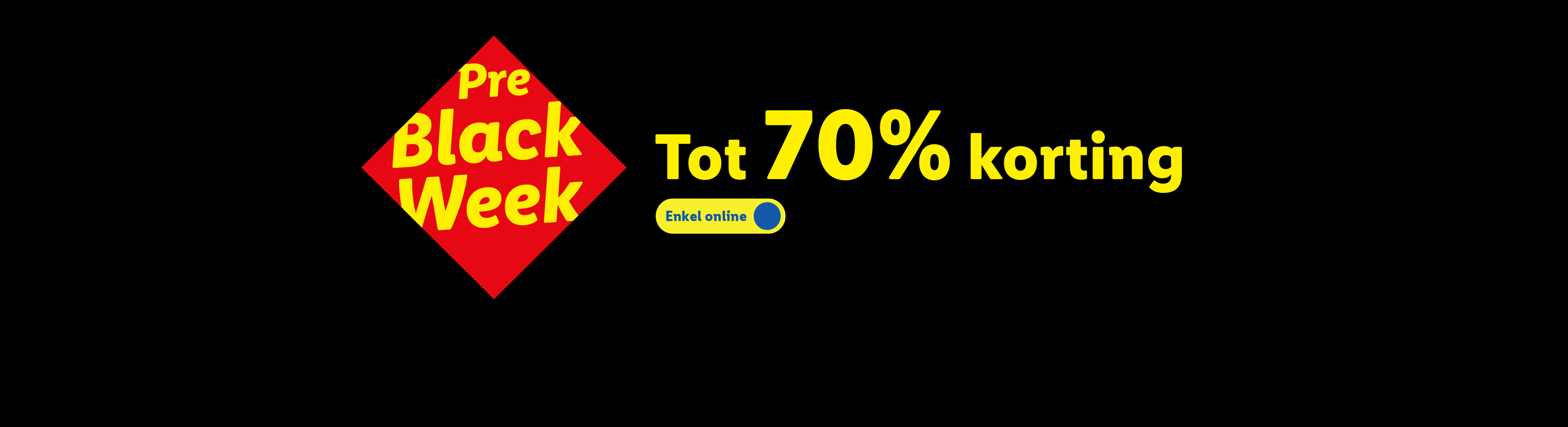 Pre Black Week aanbieding met tot 70% korting, enkel online.